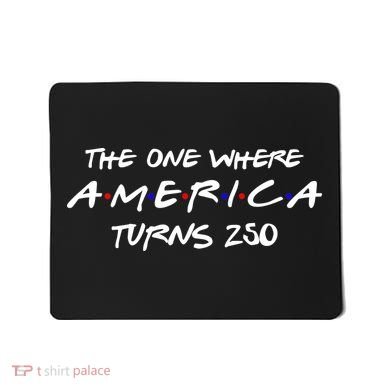 The One Where America Turns 250 Years Mousepad