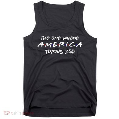 The One Where America Turns 250 Years Tank Top