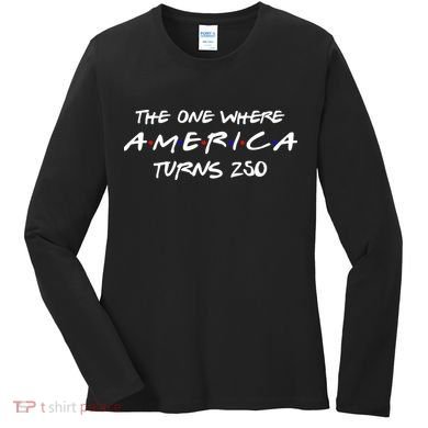 The One Where America Turns 250 Years Women's Long Sleeve Shirt