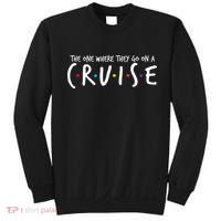 The One Where They Go On A Cruise-Family Cruise Vacation Sweatshirt thumb 0