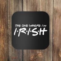 The One Where Im Irish Funny St Patricks Day Coaster thumb 0