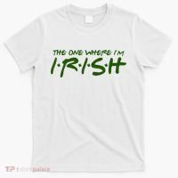 The One Where Im Irish Funny St Patricks Day T-Shirt thumb 0