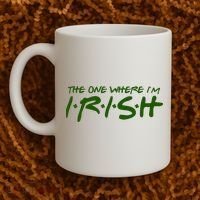 The One Where Im Irish Funny St Patricks Day Coffee Mug thumb 2