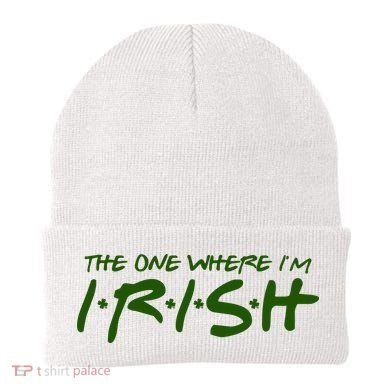 The One Where Im Irish Funny St Patricks Day Beanie