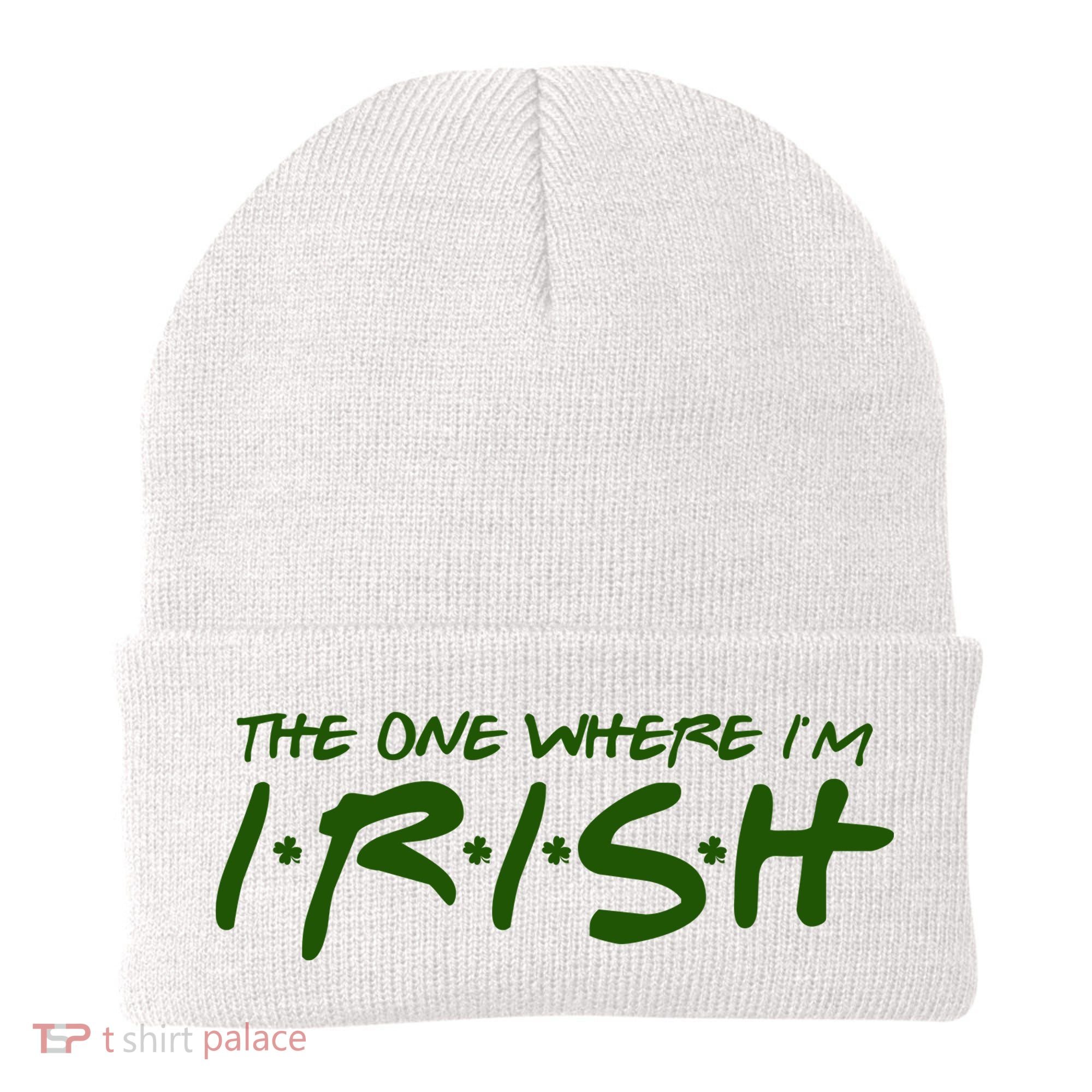 The One Where Im Irish Funny St Patricks Day Beanie