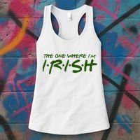 The One Where Im Irish Funny St Patricks Day Women's Tank Top thumb 3