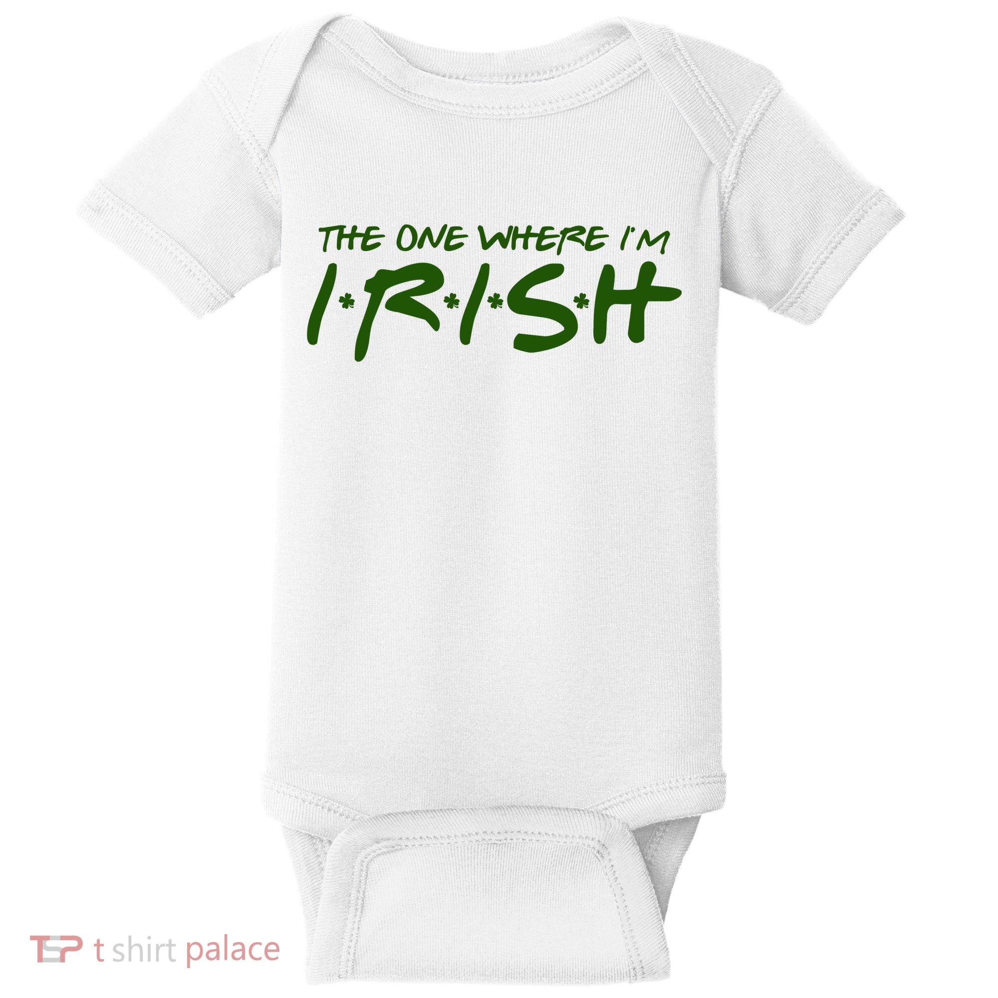 The One Where Im Irish Funny St Patricks Day Baby Bodysuit