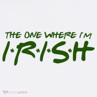 The One Where Im Irish Funny St Patricks Day Baby Bodysuit thumb 2