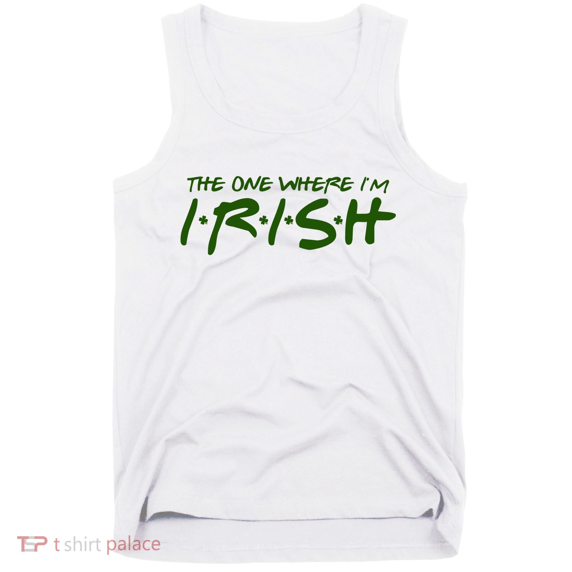 The One Where Im Irish Funny St Patricks Day Tank Top