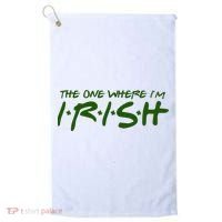 The One Where Im Irish Funny St Patricks Day Golf Towel thumb 0
