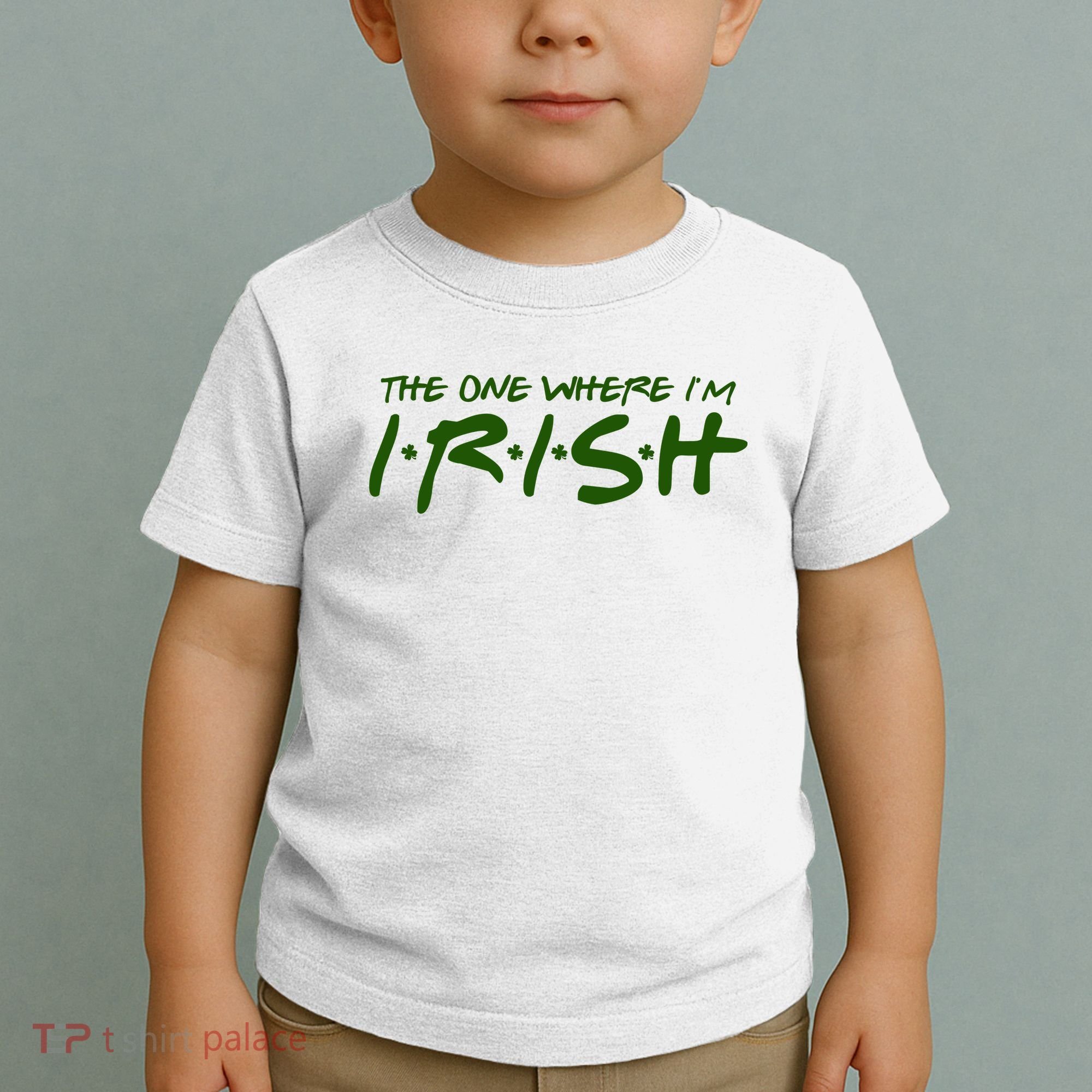 The One Where Im Irish Funny St Patricks Day Toddler T-Shirt
