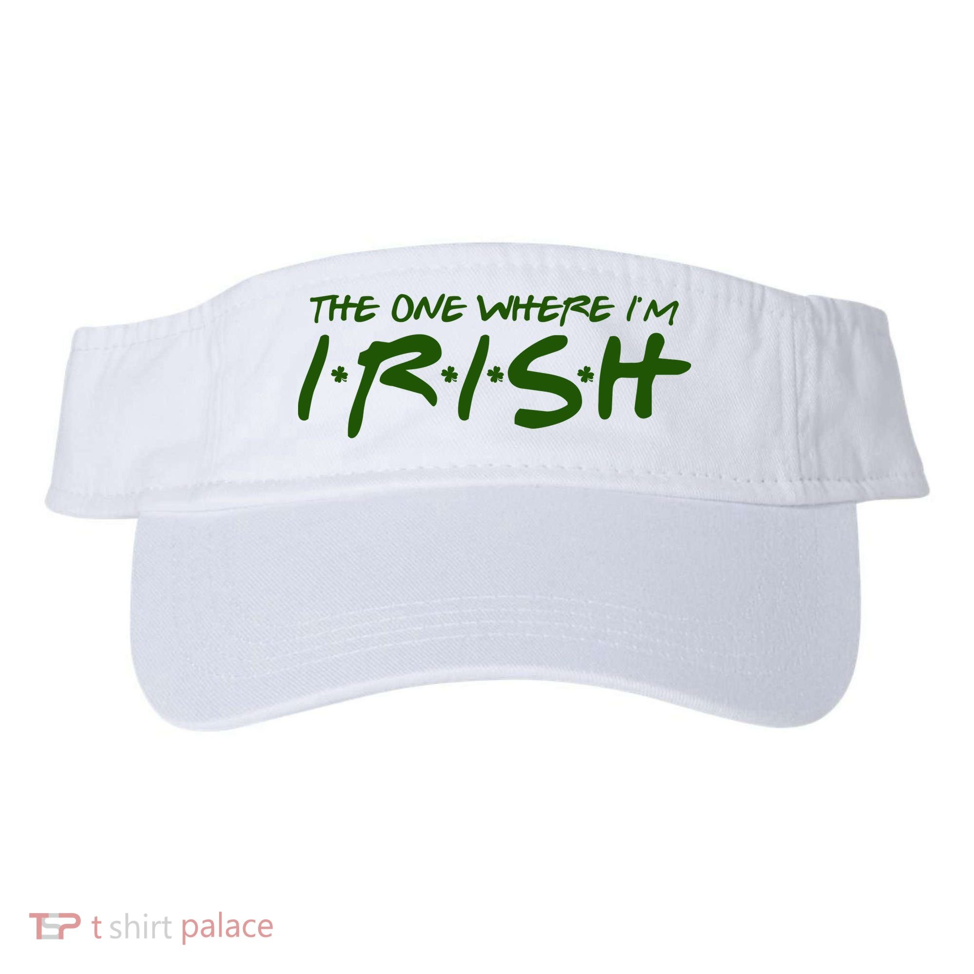The One Where Im Irish Funny St Patricks Day Visor