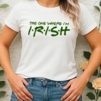 The One Where Im Irish Funny St Patricks Day Women's T-Shirt thumb 2