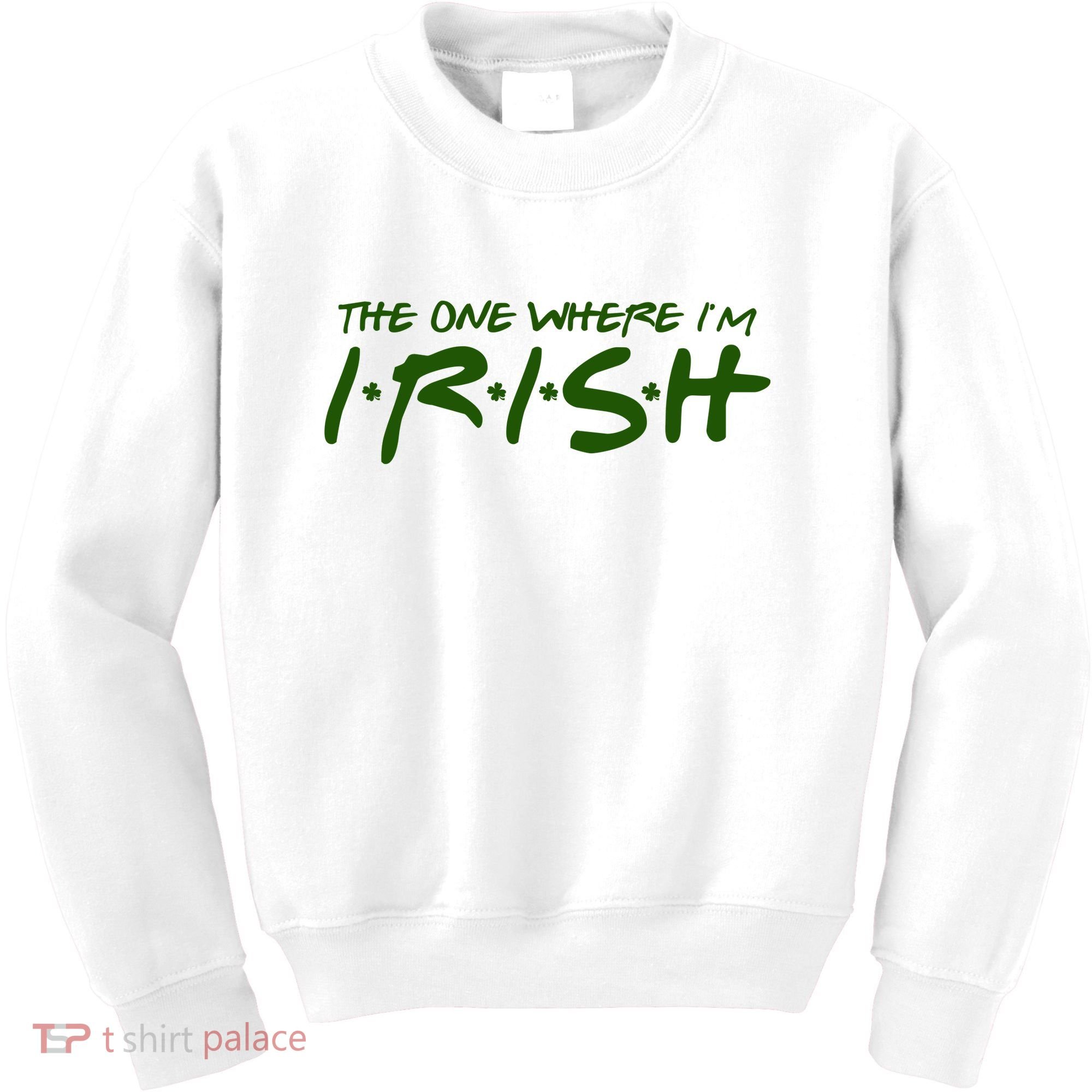 The One Where Im Irish Funny St Patricks Day Kids Sweatshirt