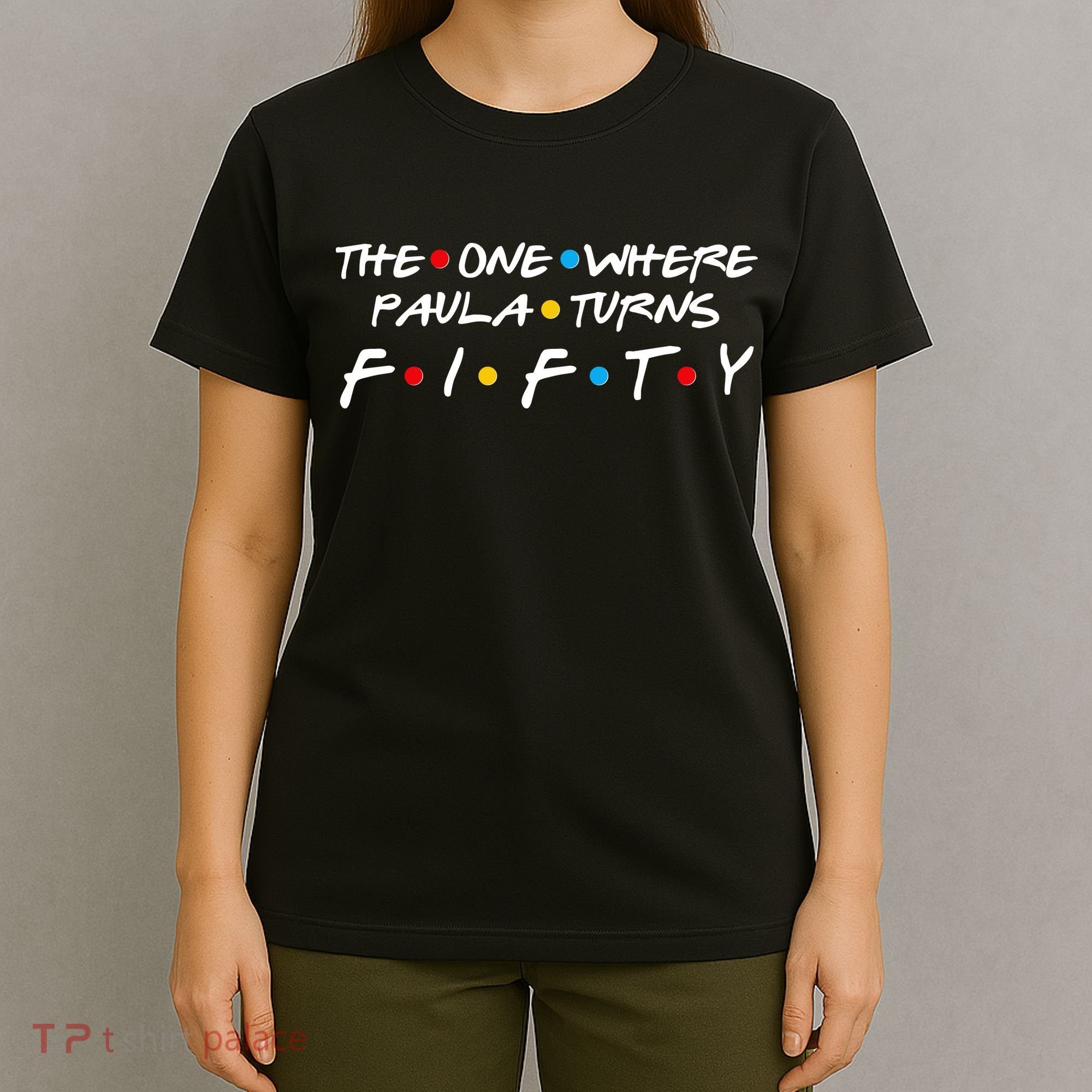 The One Where Paula Turns Fifty T-Shirt