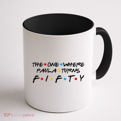 The One Where Paula Turns Fifty Coffee Mug back
