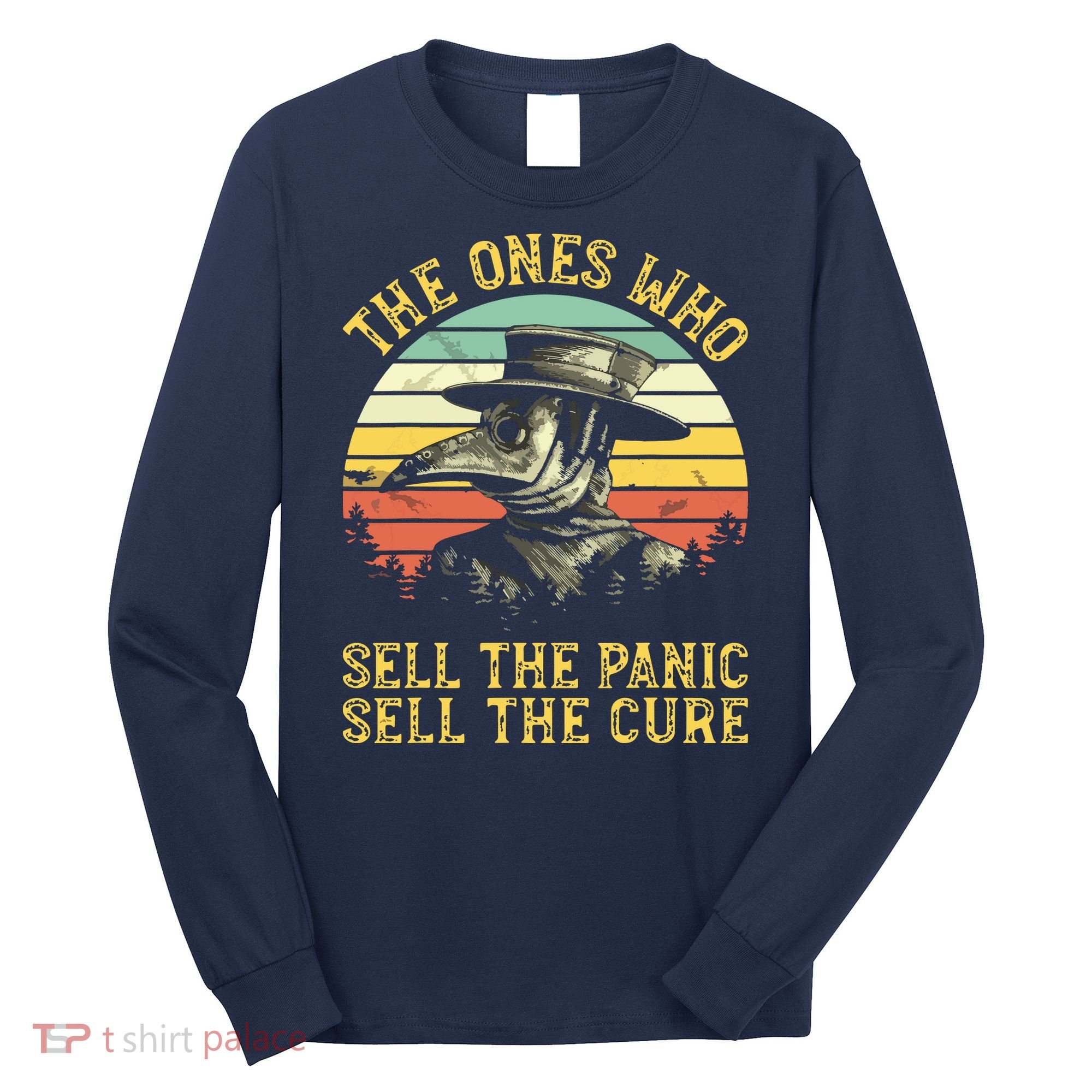 The Ones Who Sell The Panic Sell The Cure Plague Doctor Long Sleeve Shirt