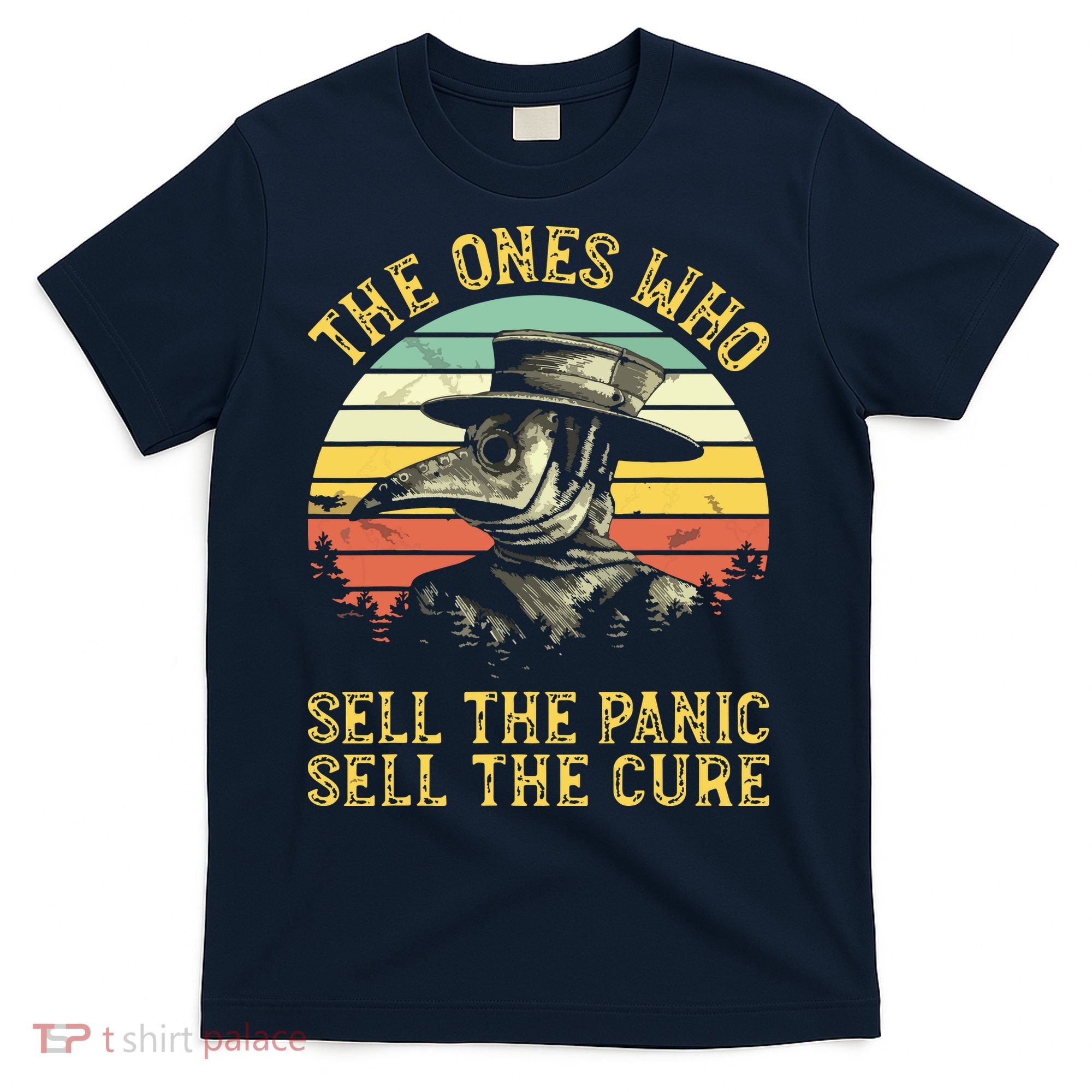 The Ones Who Sell The Panic Sell The Cure Plague Doctor T-Shirt