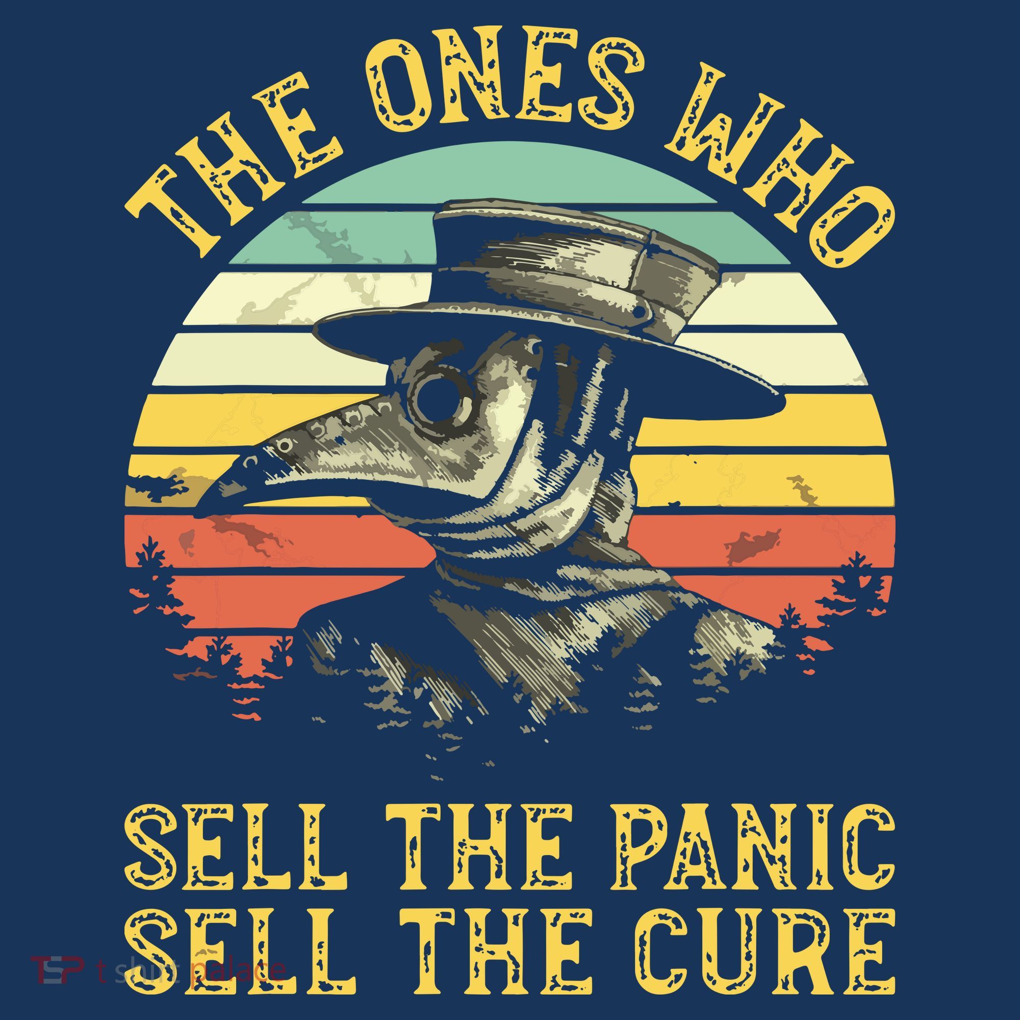 The Ones Who Sell The Panic Sell The Cure Plague Doctor T-Shirt