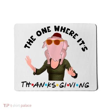 The One Where It's Thanksgiving Friends Monica Turkey Head Mousepad