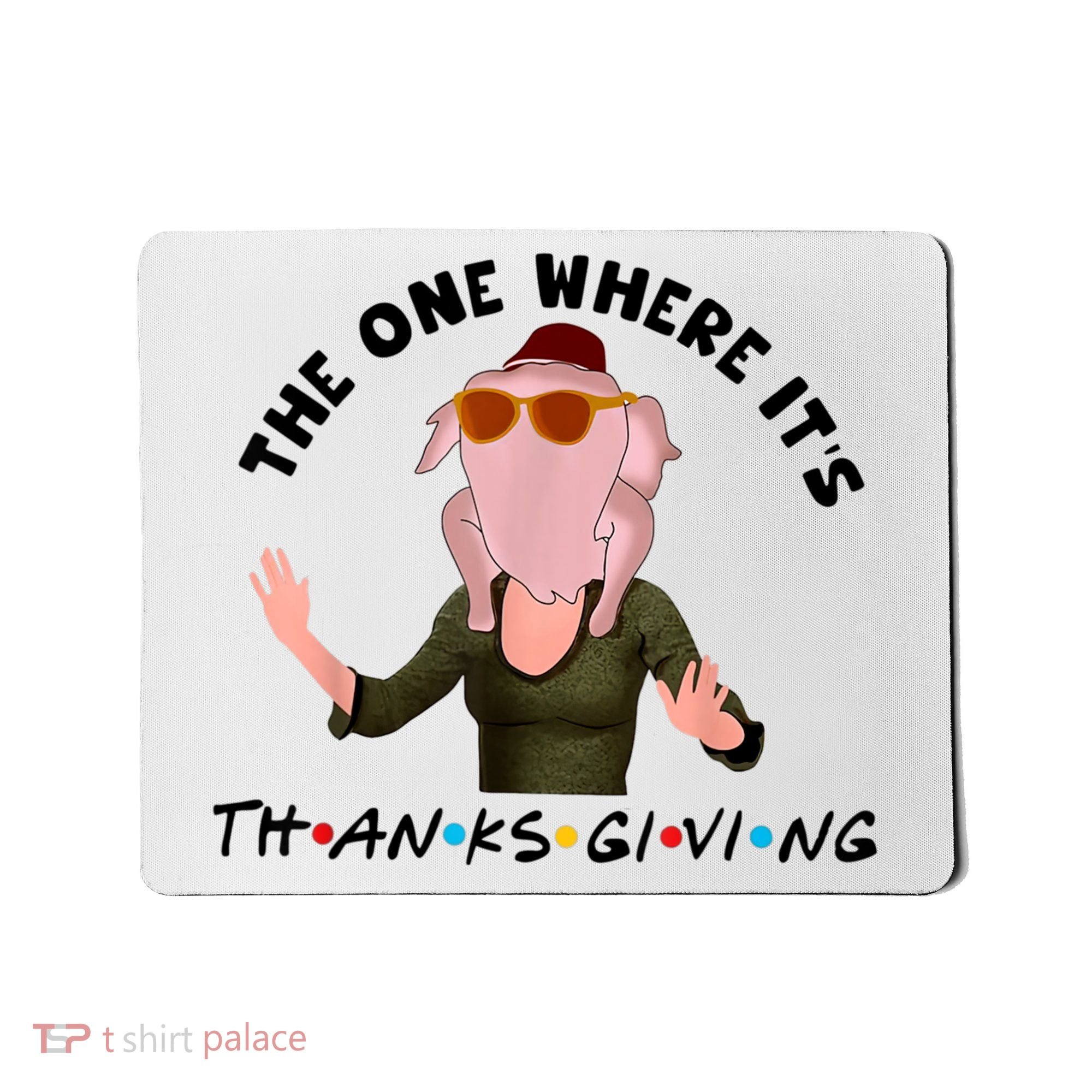 The One Where It's Thanksgiving Friends Monica Turkey Head Mousepad