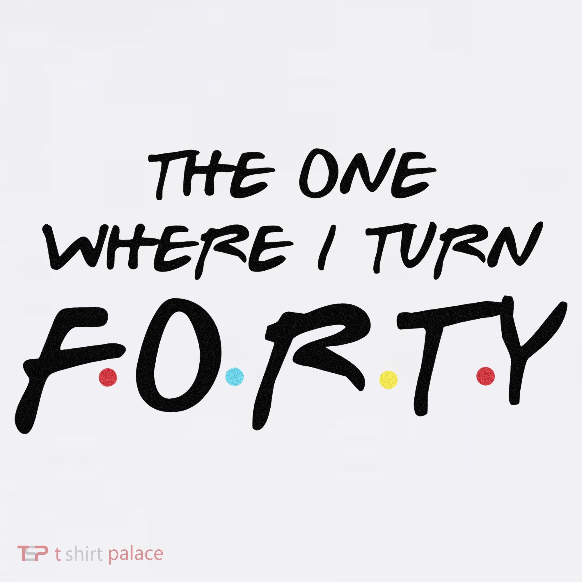 The One Where I Turn Forty Funny Happy 40th Birthday Women's Tank Top