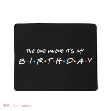The One Where It's My Birthday Mousepad