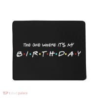 The One Where It's My Birthday Mousepad thumb 0