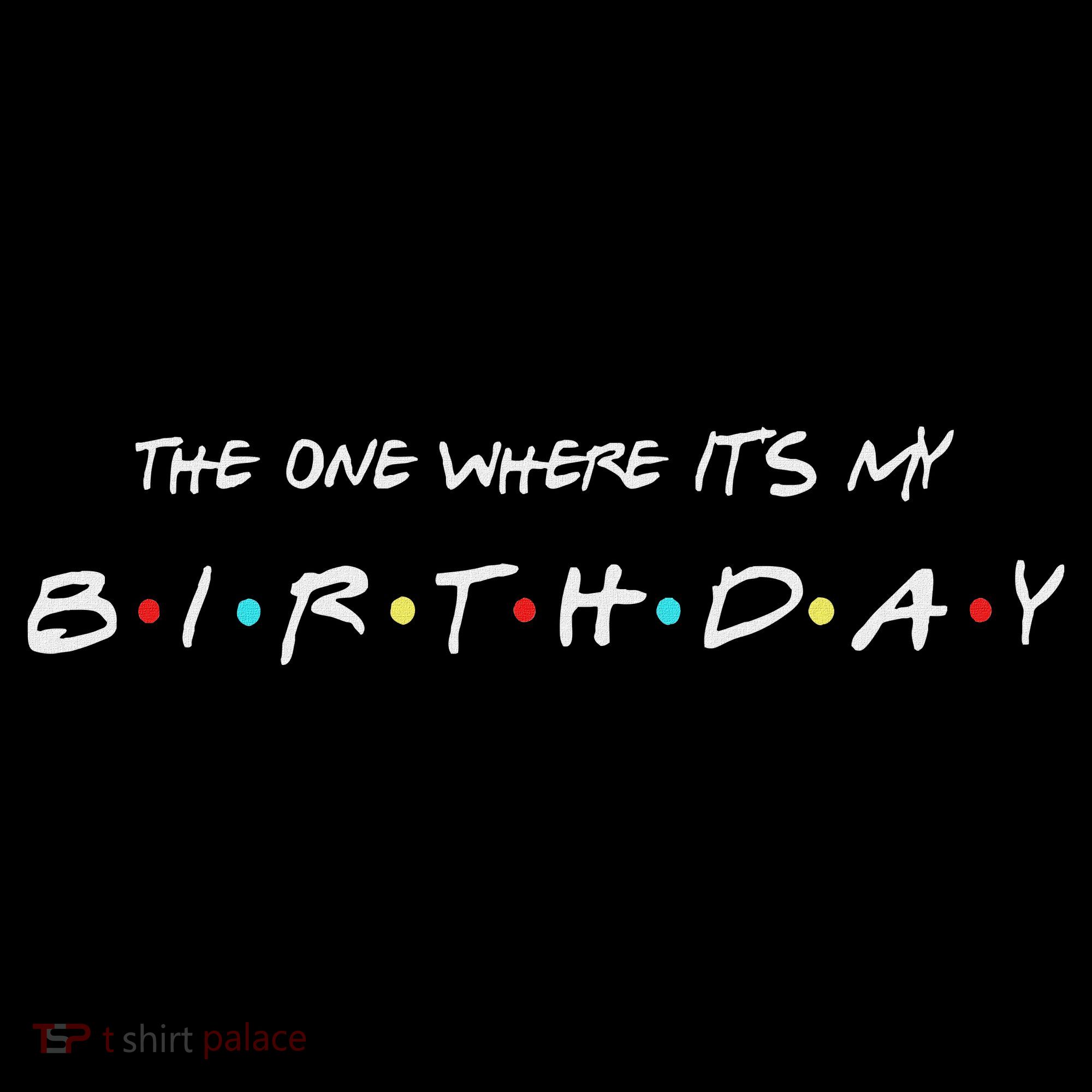 The One Where It's My Birthday Baby Bodysuit