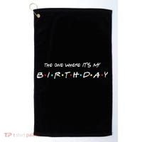 The One Where It's My Birthday Golf Towel thumb 0