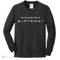 The One Where It's My Birthday Kids Long Sleeve Shirt thumb 0