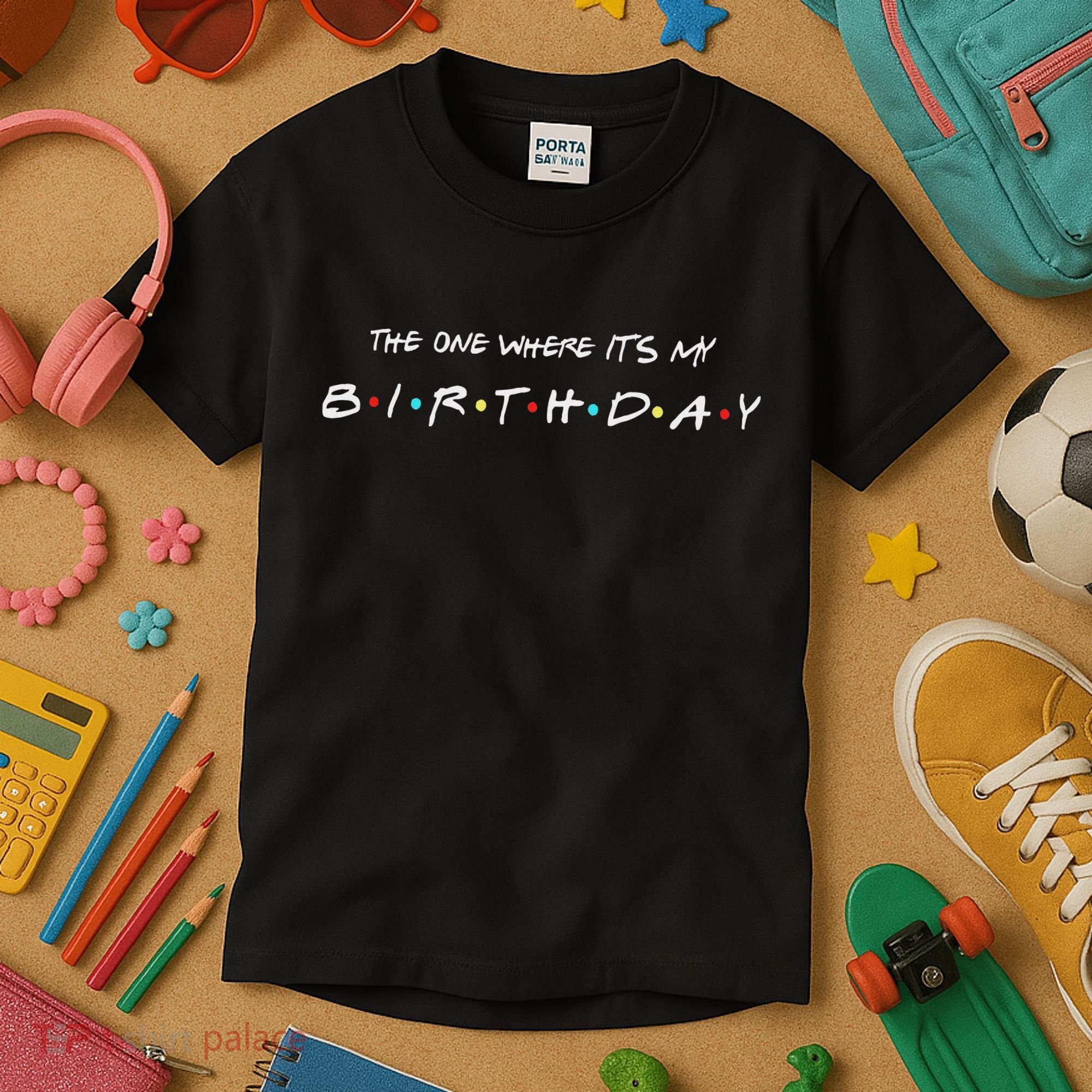 The One Where It's My Birthday Kids T-Shirt