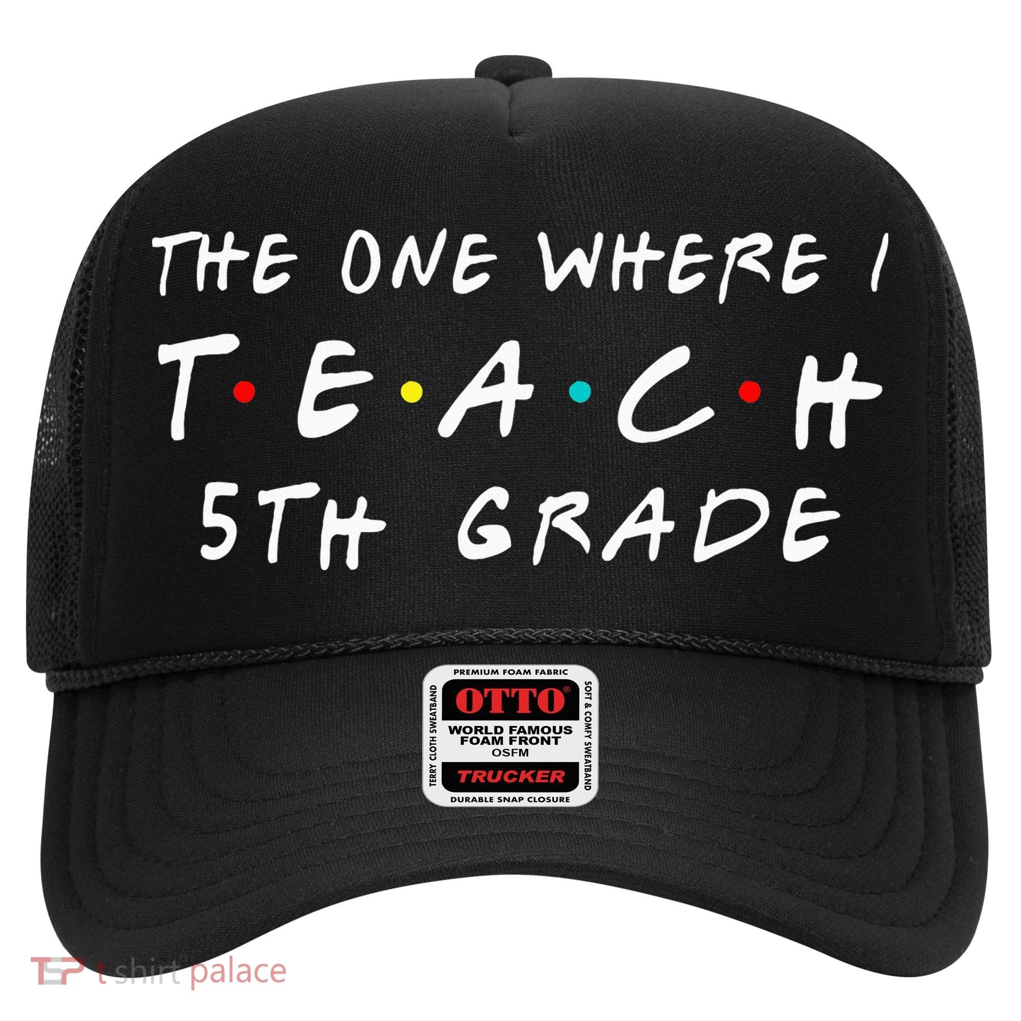 The one where I teach 5th Grade Teacher Hat