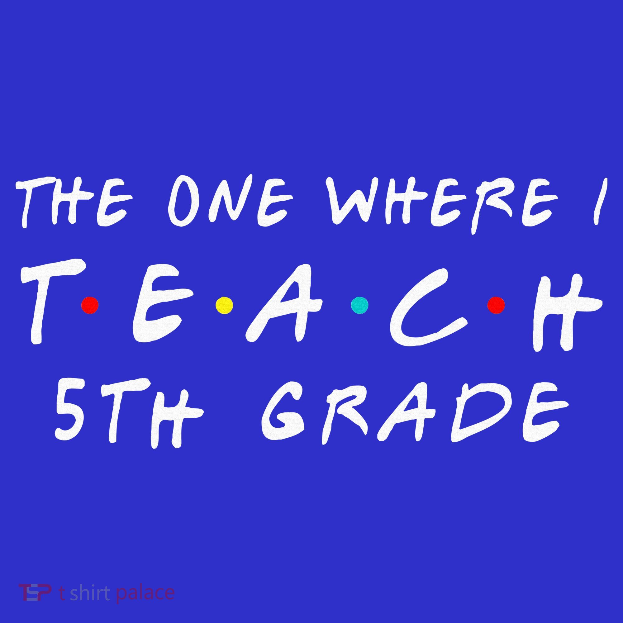 The one where I teach 5th Grade Teacher Women's Tank Top