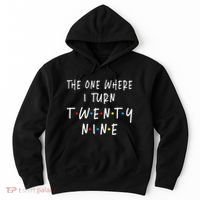 The One Where I Turn Twenty Nine 29 Years Old 29th Birthday Hoodie thumb 0