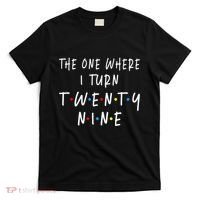 The One Where I Turn Twenty Nine 29 Years Old 29th Birthday T-Shirt thumb 0