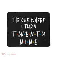 The One Where I Turn Twenty Nine 29 Years Old 29th Birthday Mousepad thumb 0