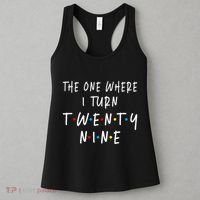 The One Where I Turn Twenty Nine 29 Years Old 29th Birthday Women's Tank Top thumb 3