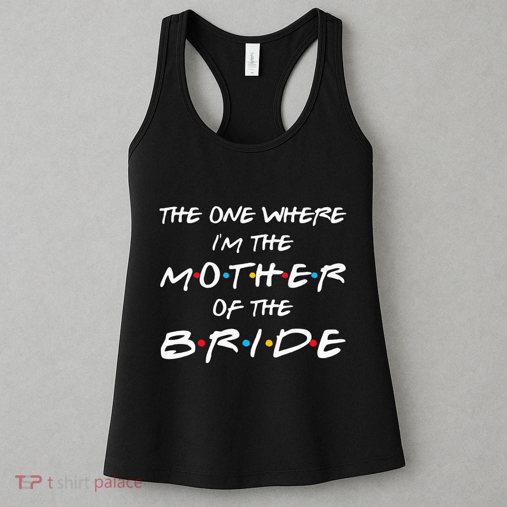 The One Where I'm The Mother Of The Bride Bridal Party Gift Women's Tank Top