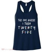 The One Where I Turn Twenty Five 25 Years Old 25th Birthday Women's Tank Top thumb 0
