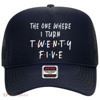 The One Where I Turn Twenty Five 25 Years Old 25th Birthday Hat thumb 0