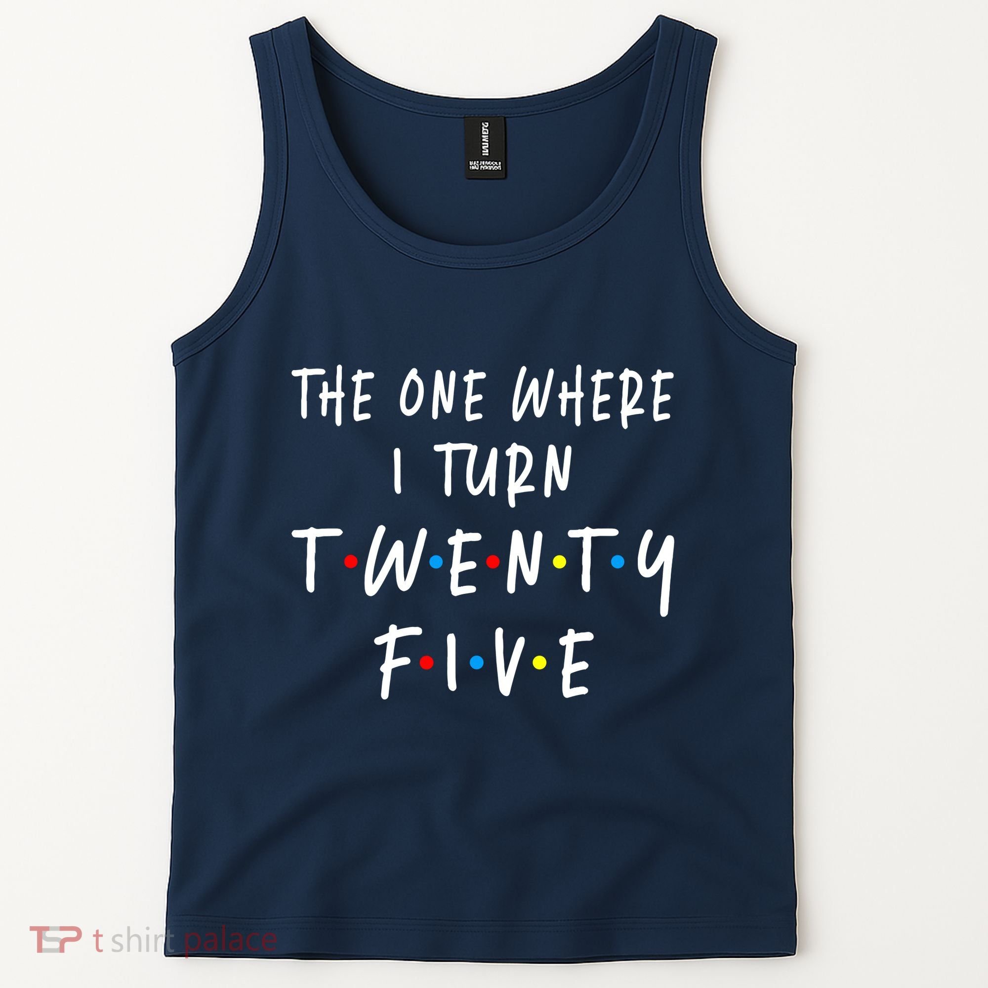 The One Where I Turn Twenty Five 25 Years Old 25th Birthday Tank Top