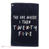 The One Where I Turn Twenty Five 25 Years Old 25th Birthday Golf Towel thumb 0