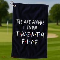 The One Where I Turn Twenty Five 25 Years Old 25th Birthday Golf Towel thumb 1
