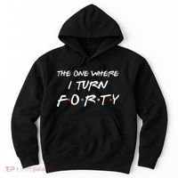The One Where I Turn Forty Funny 40th Birthday Party Gift Hoodie thumb 0