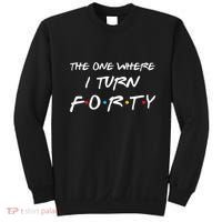 The One Where I Turn Forty Funny 40th Birthday Party Gift Sweatshirt thumb 0