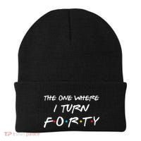 The One Where I Turn Forty Funny 40th Birthday Party Gift Beanie thumb 0