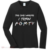 The One Where I Turn Forty Funny 40th Birthday Party Gift Women's Long Sleeve Shirt thumb 0
