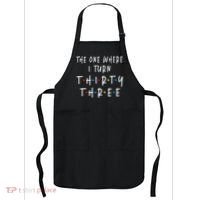 The One Where I Turn Thirty Three 33 Years Old 33rd Birthday Apron thumb 0