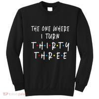 The One Where I Turn Thirty Three 33 Years Old 33rd Birthday Sweatshirt thumb 0
